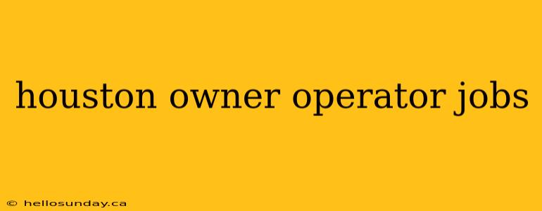 houston owner operator jobs